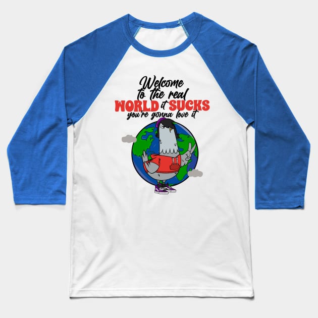 Welcome to real world it sucks Baseball T-Shirt by Imaginar.drawing